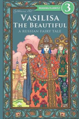 Vasilisa the Beautiful, a Tale of Courage, Magic, and Culinary Mastery!